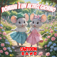 Domani É Un'altro Giorno - Cartoon Band