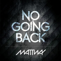 No Going Back - Mattway