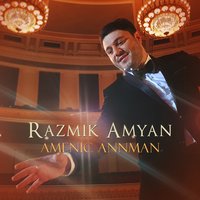 Amenic Annman - Razmik Amyan