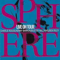Spiral - Kenny Barron & Buster Williams & Charlie Rouse & Ben Riley & Sphere: Charlie Rouse, Kenny Barron, Buster Williams, Ben Riley & Sphere: Charlie Rouse