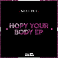 Hopy Your Body - Migue Boy