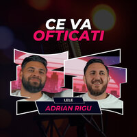 Ce Va Ofticati - Adrian Rigu & Lélé