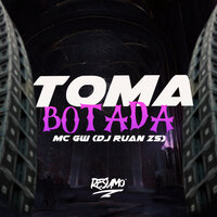 Toma Botada - MC Gw & DJ Ruan ZS
