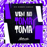 Vem no Toma Toma - Dj Nego da ZO & MC PR & MC ZANQUETTA