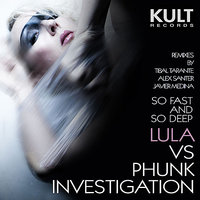 So Fast and So Deep - Phunk Investigation & LULA