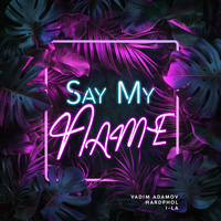 Say My Name - Vadim Adamov & Hardphol & i-La