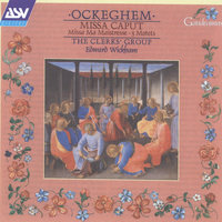 Ockeghem: Missa Caput - Agnus Dei - The Clerks' Group & Edward Wickham