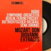 Don Giovanni, K. 527, Act II, Scene 4: "V'è gente alla finestra" (Don Giovanni, Masetto) - Ferenc Fricsay & Dietrich Fischer-Dieskau & Ivan Sardi & Radio-Symphonie-Orchester Berlin & Вольфганг Амадей Моцарт