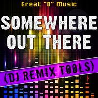 Somewhere out There - Great "O" Music