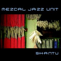 Nasiha - Mezcal Jazz Unit & Shantu & Mezcal Jazz Unit & Shantu