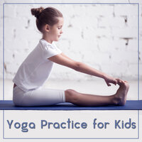 Health Yoga - Kids Yoga Music Collection & Yoga Music Kids Masters & Mindfullness Kids