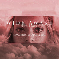 Wide Awake - Lemarroy & CHARLIE & Trouze