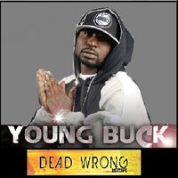Dead Wrong - Young Buck