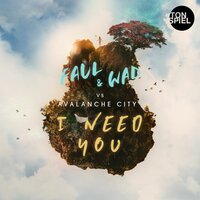 I Need You - Faul & Wad & Avalanche City