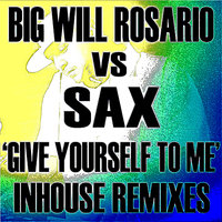 Give Yourself to Me (Will's Beats) - Sax & Big Will Rosario
