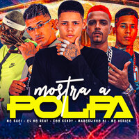 Mostra a Polpa - eoo kendy & CL no Beat & Mc Herick & MARCELINHO 01 & Mc saci