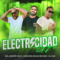 Electricidad Gyal - Mr. Andrè Cruz & Edward Sanchez Drd & DJ WS