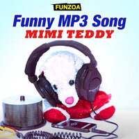 Funny Mp3 Song - Mimi Teddy