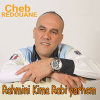 Rahmini Kima Rabi yarhem - Cheb Redouane