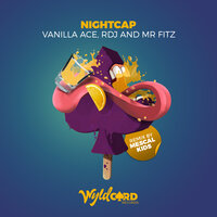 Nightcap - Vanilla Ace & RDJ & Mr Fitz & Mescal Kids