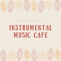 Warm Coffee Jazz Vibes - Instrumental Music Cafe
