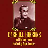 I Saw Stars - Carroll Gibbons & The Boyfriends & Anne Lenner & Carroll Gibbons And The Boyfriends