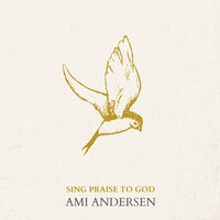 Sing Praise to God - Ami Andersen