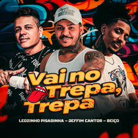Vai no Trepa, Trepa - Jeffim Cantor & Leozinho Pisadinha & Beico