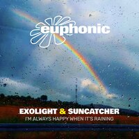 I'm Always Happy When It's Raining - Exolight
