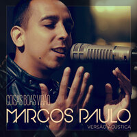 Coisas Boas Virão (Versão Acústica) - Marcos Paulo