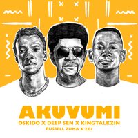 Akuvumi - OSKIDO & Deep Sen & King Talkzin & Russell Zuma & Ze2