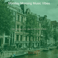 Casual Easy Listening Music - Vibe for Preparing for Work - Monday Morning Music Vibes