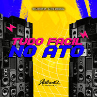 Tudo Facil no Ato - DJ WG ORIGINAL & Authentic Records & MC JOKER SP