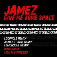 Give Me Some Space - Jamez