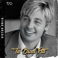 Tu Brad Pitt - Victor Drija