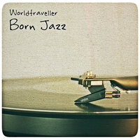 Born Jazz - Worldtraveller & Living Room