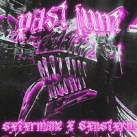 PAST JUNT - SXTXRMANE & SXNSTXRM