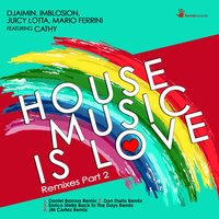House Music Is Love - Djaimin, Imblosion, Juicy Lotta & Mario Ferrini feat. Cathy & Djaimin & Juicy Lotta & Cathy & Mario Ferrini & Imblosion