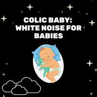 Celestial White Noise for Colic Baby - White Noise Radiance & Colic Baby & Colicky Baby White Noise