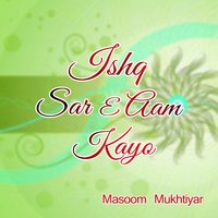 Ishq Sar E Aam - Masoom Mukhtiyar