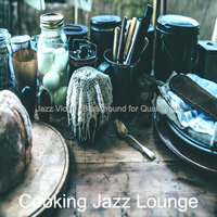 Vivacious Music for Cooking - Cooking Jazz Lounge