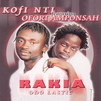 Rakia - Kofi Nti feat. Ofori Amponsah & Ofori Amponsah & Kofi Nti