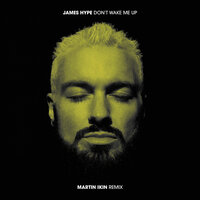 Don't Wake Me Up - James Hype & Martin Ikin
