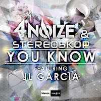You Know - 4Noize & Stereoskop & Jl Garcia
