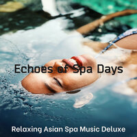Excellent Moods for Oil Massages - Relaxing Asian Spa Music Deluxe