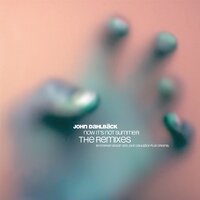 Now It's Not Summer - John Dahlbäck
