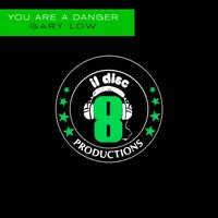 You Are A Danger - Gary Low