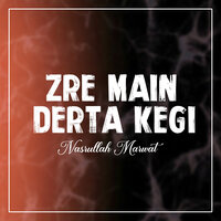 Zre Main Derta Kegi - Nasrullah Marwat