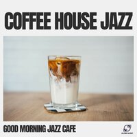 Smooth Coffee Groove - Good Morning Jazz Cafe