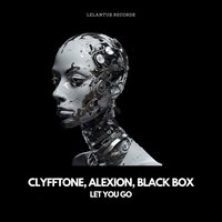 Let You Go - CLYFFTONE & Alexion & Black Box